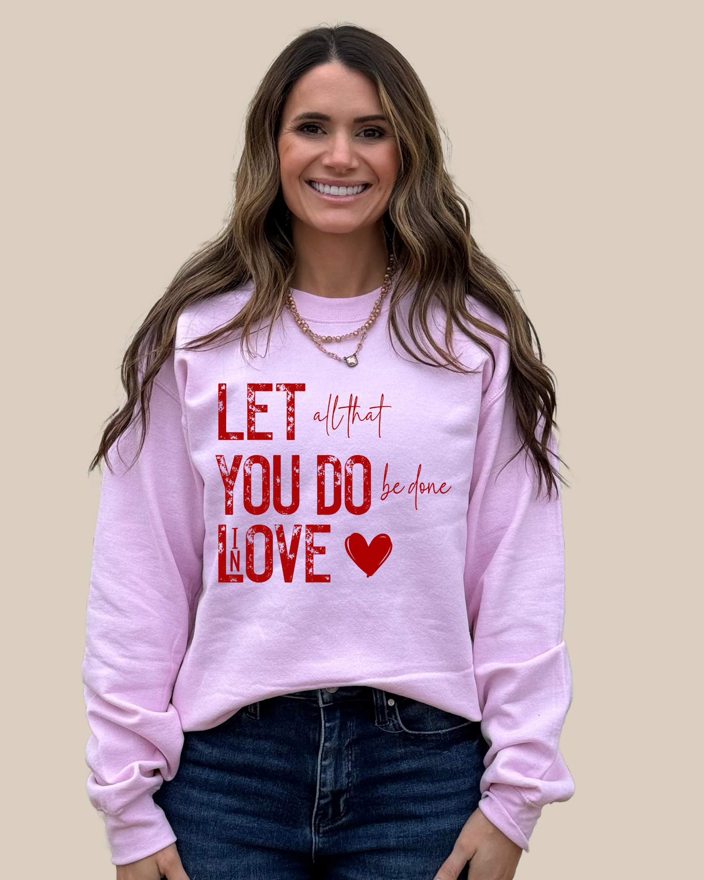 Let all that you do be done in love Sweatshirt
