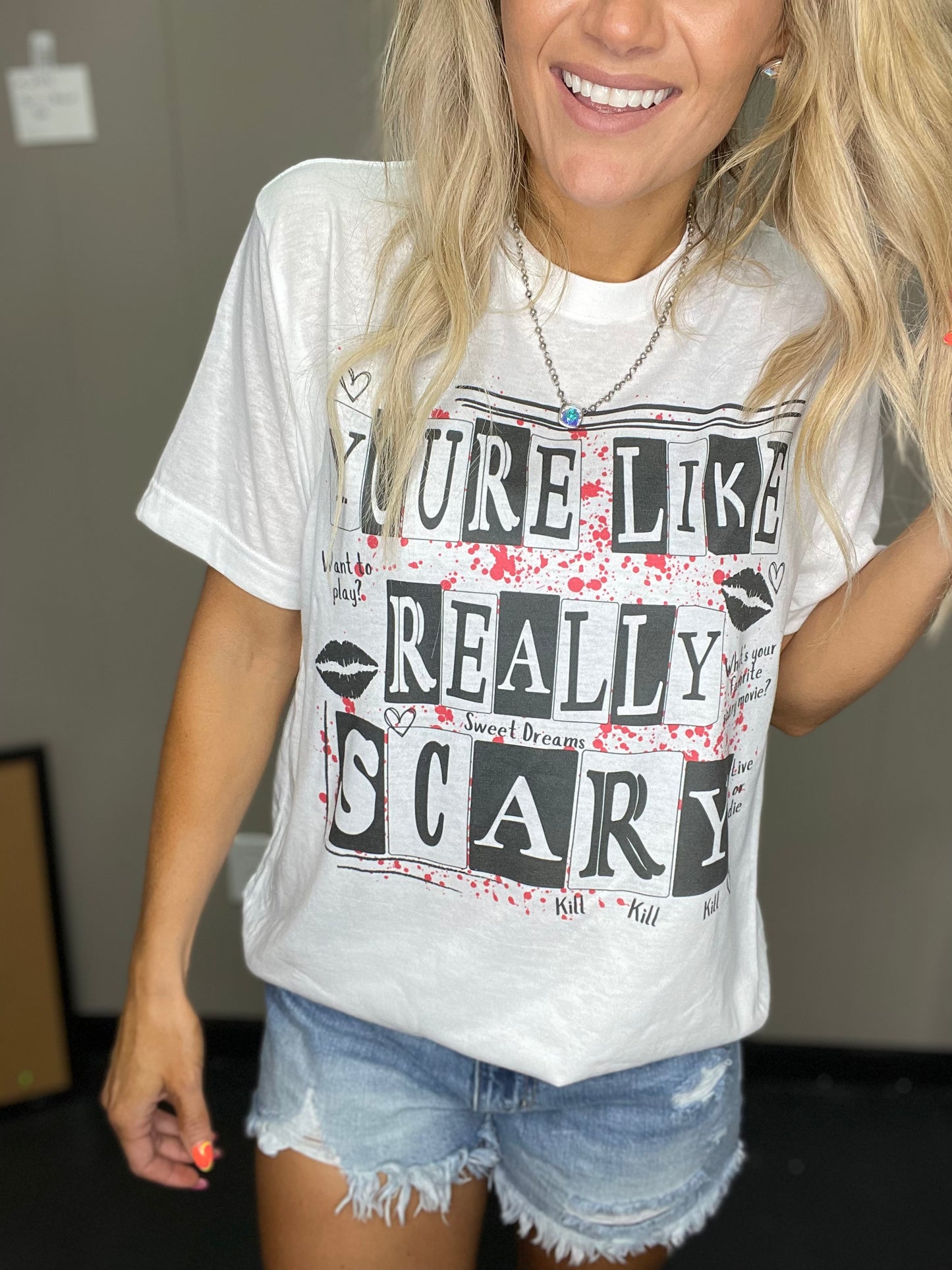 You’re like really Scary