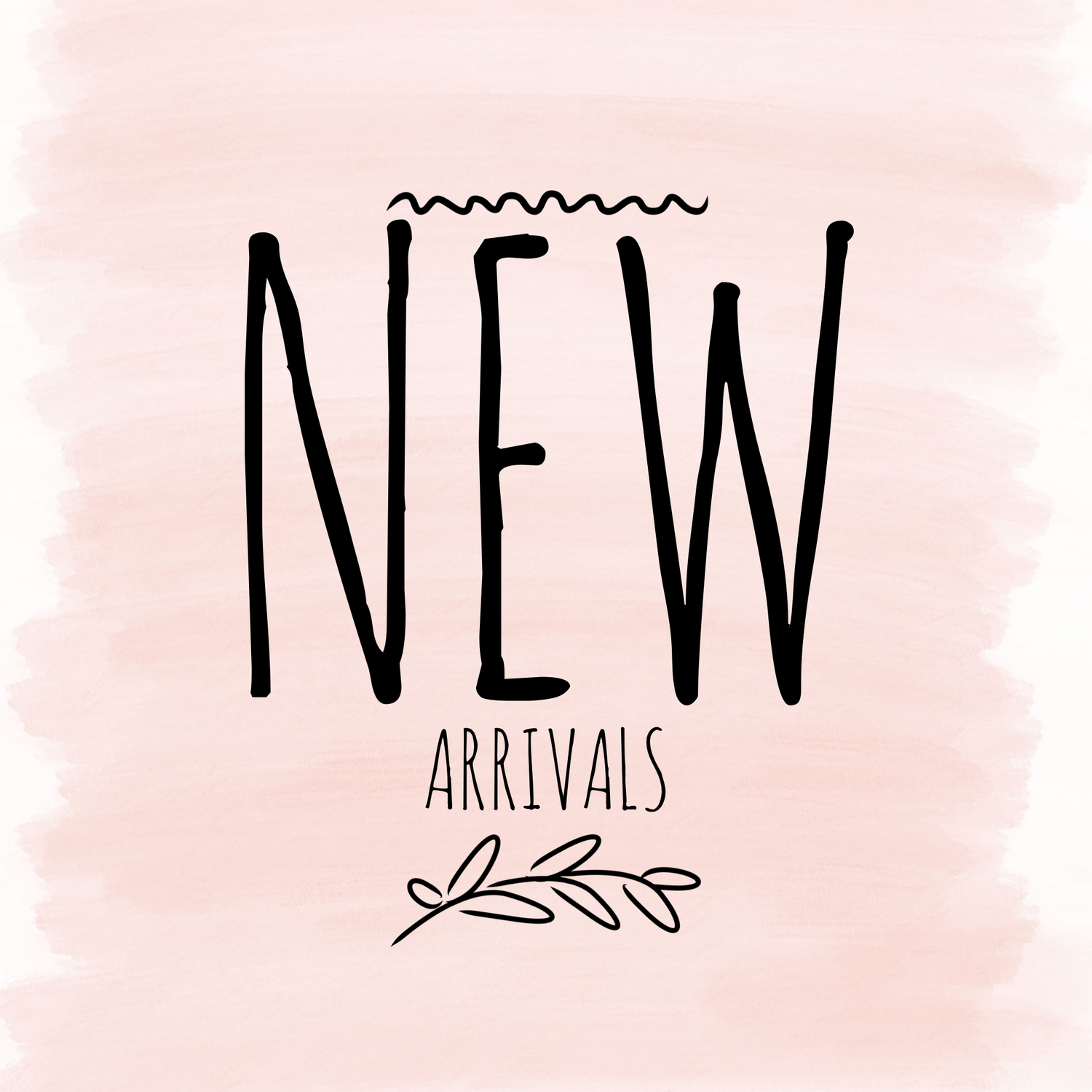 NEW ARRIVALS