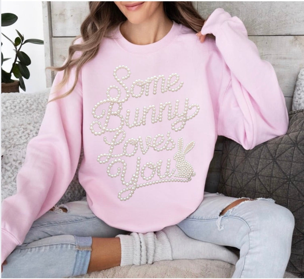 FAUX Pearl Some Bunny Loves You , Easter Bunny , FAUX Pearl, Easter Shirt, Spring, Cute Boho Easter, Coquette Sweatshirt (Website)