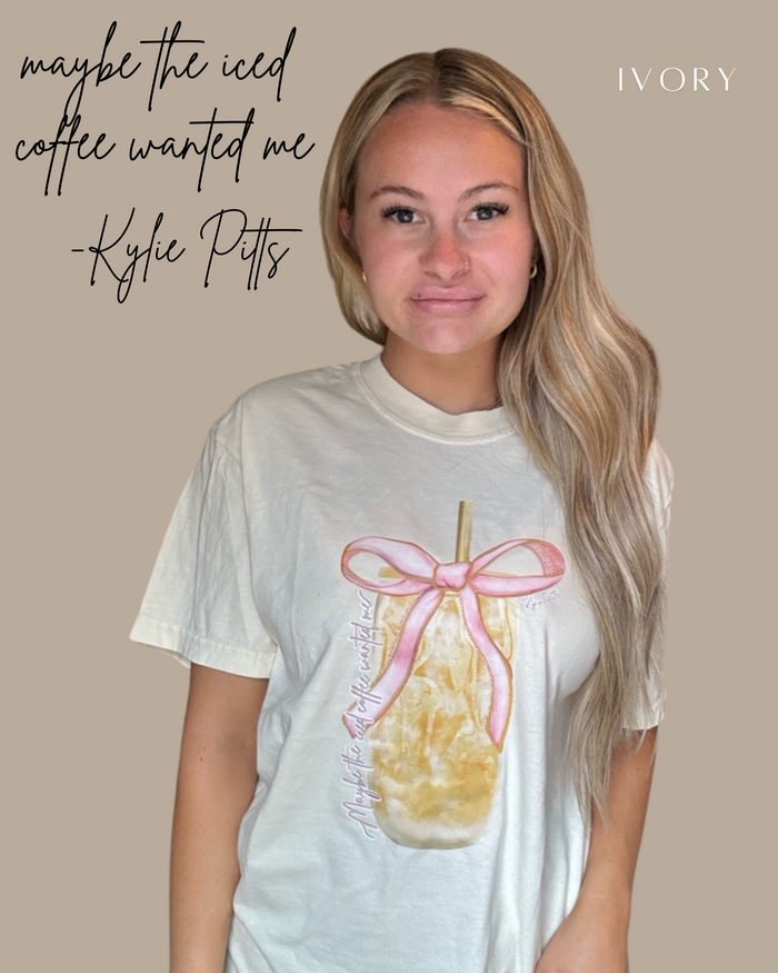 Kylie Pitts Maybe the Iced Coffee Wanted Me Tshirt (Website) – Bailey