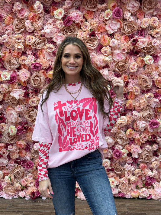 We love because He first loved us Tshirt