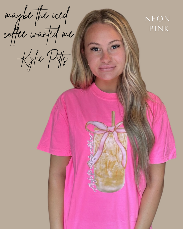 Kylie Pitts Maybe the Iced Coffee Wanted Me Tshirt (Website) – Bailey