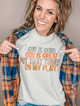 God is Good God is Great put that turkey on my plate