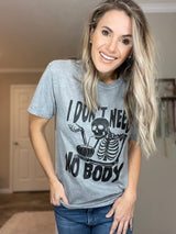 I don’t need NO BODY