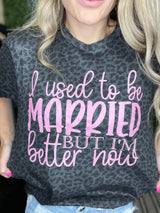 I used to be Married, but I’m better Now