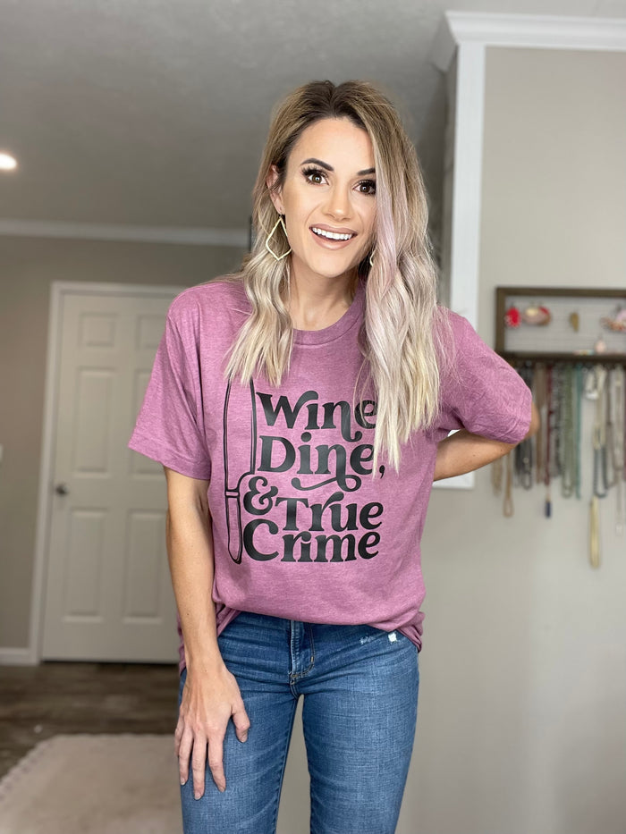 Wine Dine and True Crime Tee